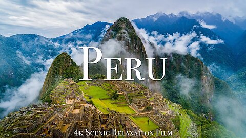Peru 4k-Scenlc Relaxation Fllm With Insplring Muslc