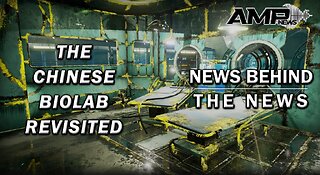 The Chinese Biolab Revisited | NEWS BEHIND THE NEWS October 31st, 2023