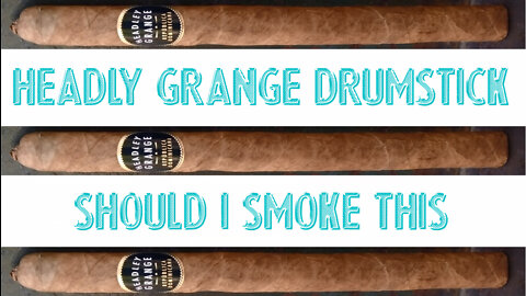 60 SECOND CIGAR REVIEW - Headly Grange Drumstick