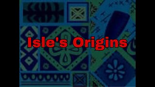 Isle's Origins