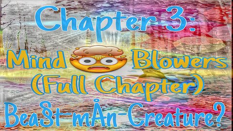 Chapter 3: Beast-mÅn-Creature? Mind Blowers Full Chapter(Not Including Intros & Exits)
