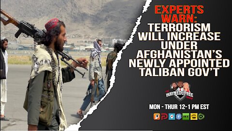 Experts Warn: Terrorism Risk Has Increased Under Afghanistan’s Newly Appointed Taliban Government