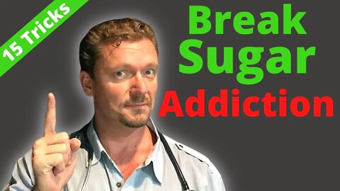 How to Break SUGAR ADDICTION (15 Tips) 2021 (Break Carb Addiction)