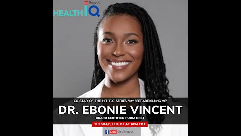 Dr. Ebonie Vincent, board certified podiatrist & co-star of My Feet Are Killing Me talks foot health