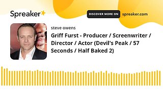 Griff Furst - Producer / Screenwriter / Director / Actor (Devil's Peak / 57 Seconds / Half Baked 2)