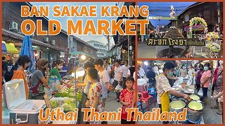 Ban Sakae Krang Old Market - Walking Street Night Market - Uthai Thani Thailand 2023