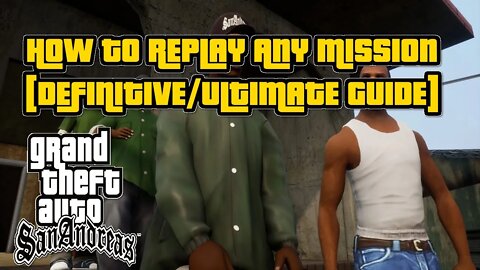 Grand Theft Auto: San Andreas - HOW TO REPLAY ANY MISSION IN GTA SA [DEFINITIVE/ULTIMATE GUIDE]