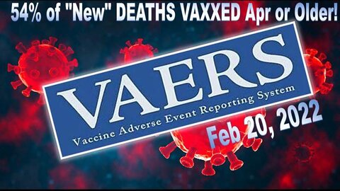 LATE warning system: 54% of deaths in latests VAERS update were jabbed April 2021 or before!