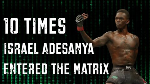 10 Times Israel Adesanya Entered the Matrix