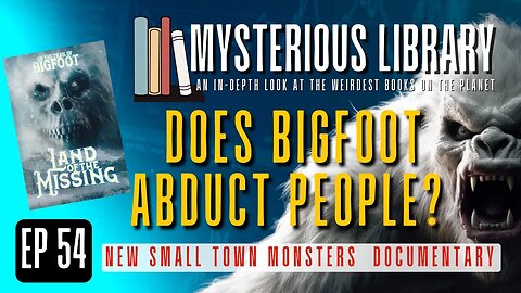 Does Bigfoot Abduct People? | Mysterious Library #54