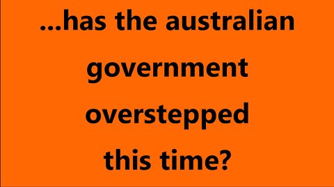 ...has the Australian government overstepped this time?