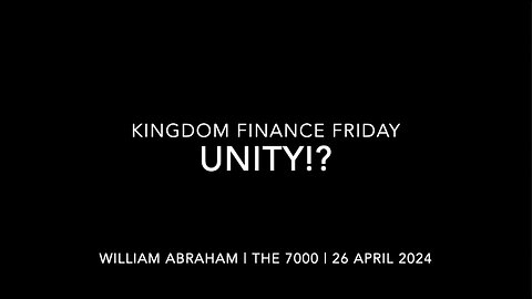 Kingdom Finance Friday - Unity!? - 26 April 2024
