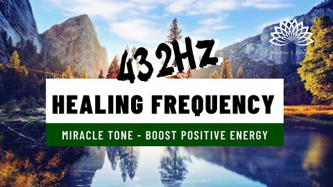 🎧 432 Hz Healing Frequency - 432 Hz Miracle Tone - Boost Positive Energy - Positive Vibrations 🕒