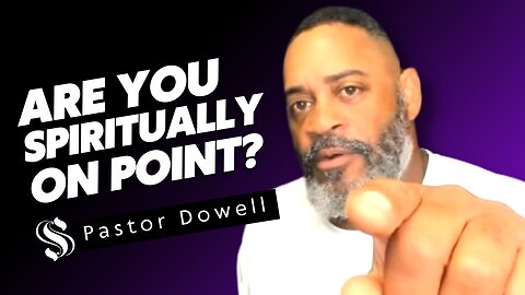Are You Spiritually On Point? | Pastor Dowell