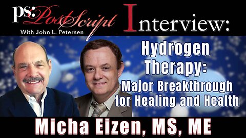 Micha Eizen, Hydrogen Therapy: Major Breakthrough for Healing and Health, PostScript Interview
