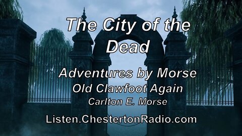 City of the Dead - Old Clawfoot Again - Ep.4 - Adventures by Morse - Carlton E. Morse