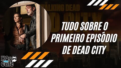 TUDO SOBRE O PRIMEIRO EPISÓDIO DE DEAD CITY | SPIN-OFF THE WALKING DEAD