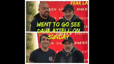Went To Go See Dave Attell on Sunday | Fear LA Presents: "Up in the Rafters" | February 1, 2022