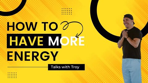 How to have more ENERGY