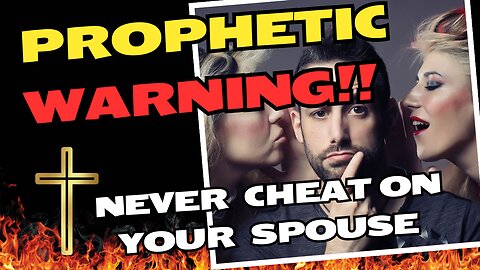 NEVER CHEAT ON A SPOUSE!!