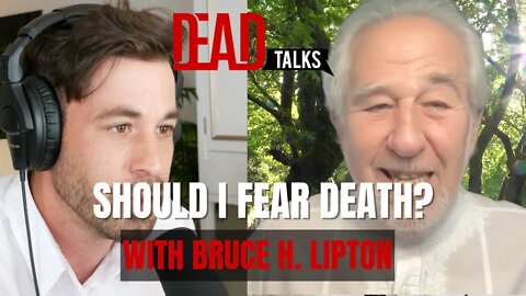 Fear of death with Bruce Lipton