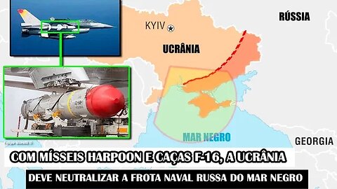 Com Mísseis Harpoon E Caças F-16, A Ucrânia Deve Neutralizar A Frota Naval Russa Do Mar Negro