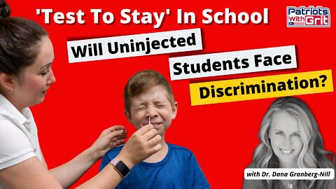 'Test To Stay' In School - Will Un-injected Students Face Discrimination? | Dr. Dana Granberg-Nill MD