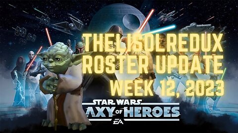 TheLisolRedux Roster Update | Week 12, 2023 | Hyoda, getting close to JKL | SWGoH