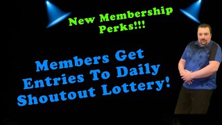 All New Membership Perks! Members Get Daily Shoutout Entries!