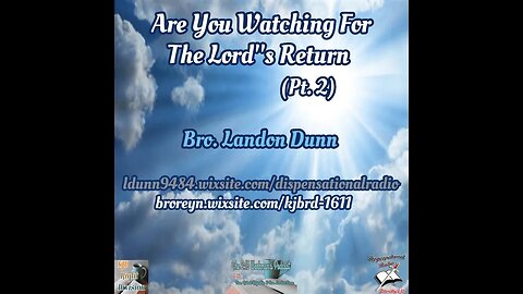 Are You Looking For The Lord's Return (Pt.2) 2:15 Workman's Podcast #47
