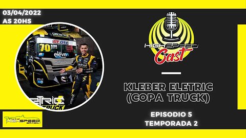 KLEBER ELETRIC | PILOTO DA COPA TRUCK | HIGH SPEED CAST | AO VIVO