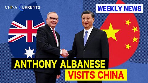 Australian PM Anthony Albanese visits China, the first visit by an Australian PM since 2016