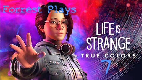 Forrest Plays: Life Is Strange True Colors PART 7