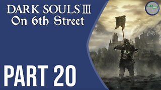 Dark Souls III on 6th Street Part 20