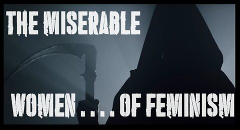 The INSUFFERABLE women of Feminism.