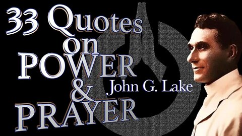 John G. Lake ~ 33 Quotes on Power and Prayer (4K)