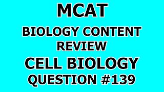 MCAT Biology Content Review Cell Biology Question #139