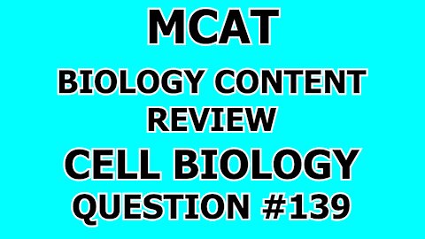 MCAT Biology Content Review Cell Biology Question #139