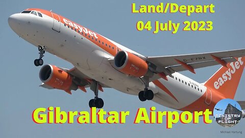 easyJet G-EZRX Landing and Departing at Gibraltar July 4th 2023