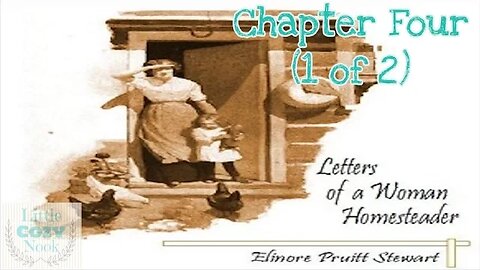 Letters of a Woman Homesteader Audiobook - Chapter 4 (1 of 2 videos)