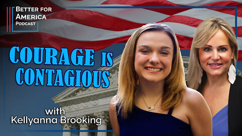 Better for America Podcast: Courage is Contagious with Kellyanna Brooking