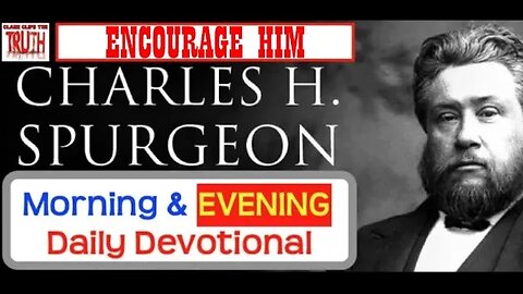 SEP 17 PM | ENCOURAGE HIM | C H Spurgeon's Morning and Evening | Audio Devotional