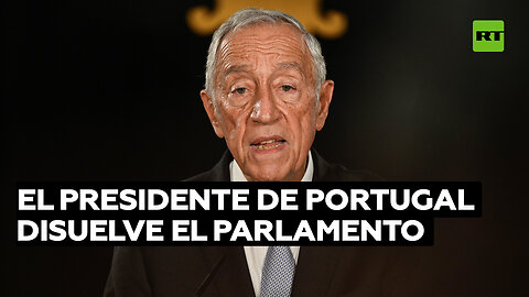 El presidente de Portugal disuelve el Parlamento y convoca elecciones anticipadas