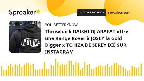 Throwback DAÏSHI DJ ARAFAT offre une Range Rover à JOSEY la Gold Digger x TCHIZA DE SEREY DIÉ SUR IN