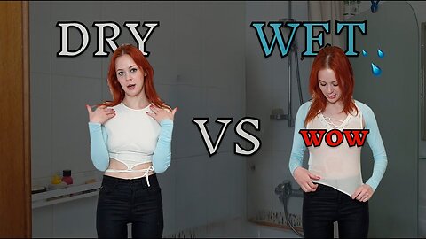 Wet vs dry in Transparent Clothes!