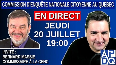 APDQ en Direct - CeNC - Commission d'enquête Nationale Citoyenne - invité Bernard Massie