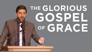 The Glorious Gospel of Grace | Ben Zornes