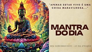 MANTRA DO DIA | Apenas estar vivo é uma coisa maravilhosa #mantra #mantradodia #leidaatração