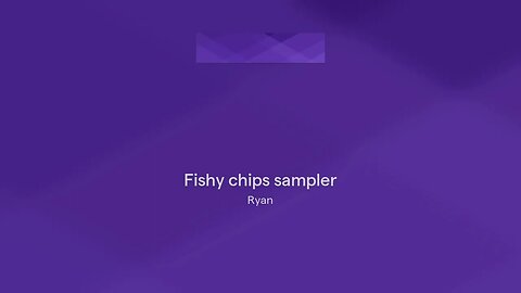 Fishy chips sampler