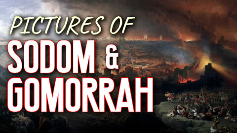 Pictures of Sodom and Gomorrah 04/13/2022